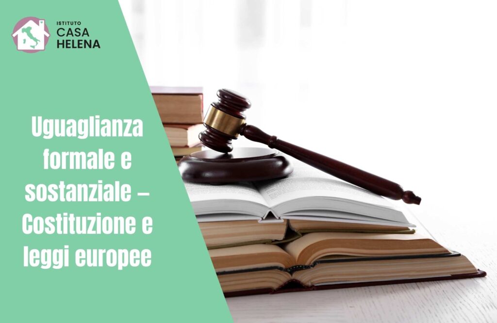 Uguaglianza formale e sostanziale — Costituzione e leggi europee